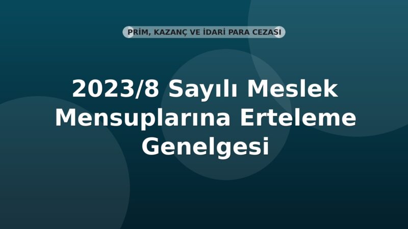 SGK 2023/8 Sayılı Meslek Mensuplarına Erteleme Genelgesi