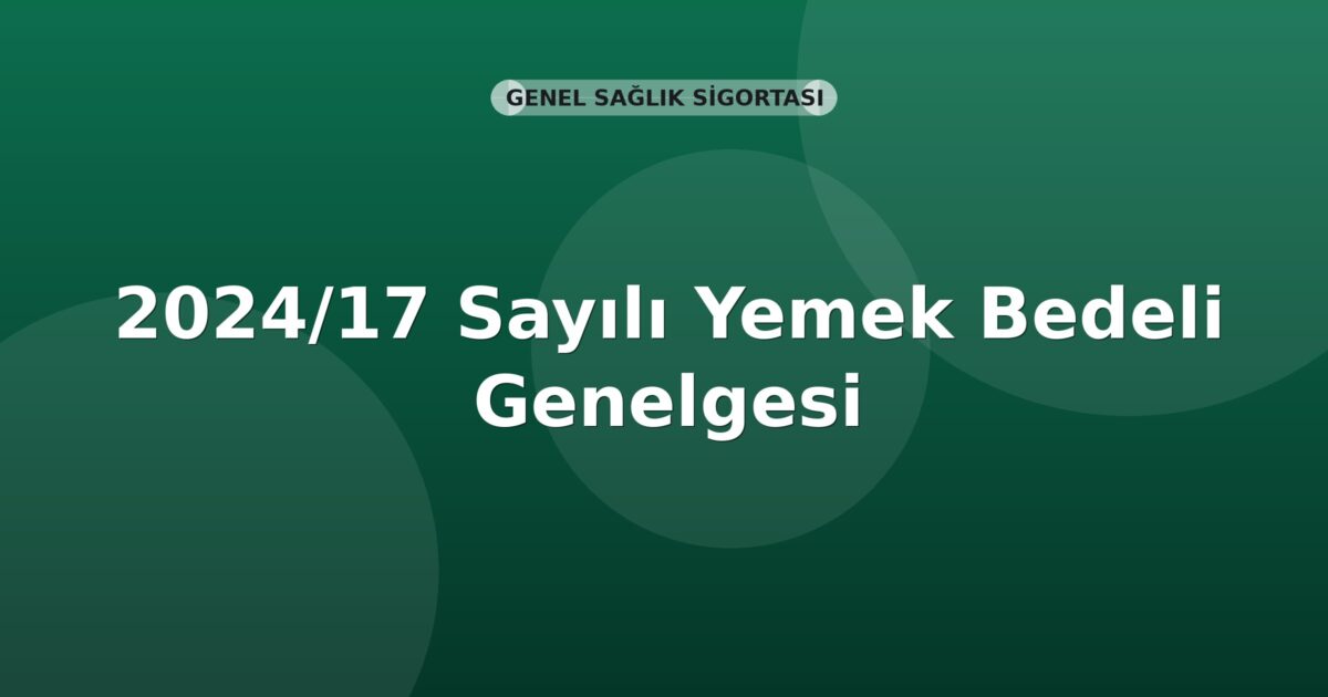 SGK 2024/17 Sayılı Yemek Bedeli Genelgesi