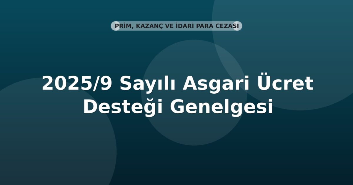 SGK 2025/9 Sayılı Asgari Ücret Desteği Genelgesi