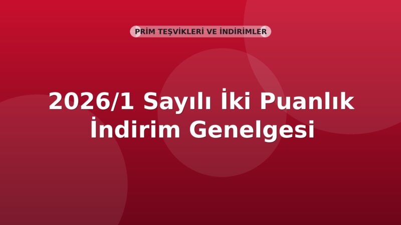 SGK 2026/1 Sayılı İki Puanlık İndirim Genelgesi