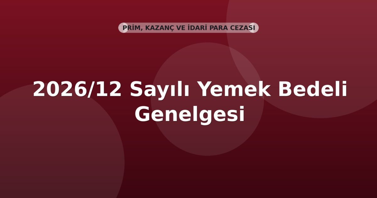 SGK 2026/12 Sayılı Yemek Bedeli Genelgesi