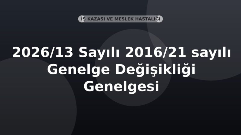 SGK Genelge 2026/13 — 2016/21 Sayılı Genelgede Değişiklik (İlave Analık Süreleri)