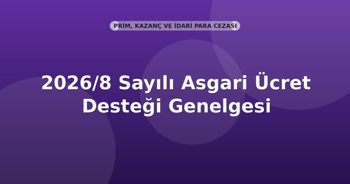 SGK 2026/8 Sayılı Asgari Ücret Desteği Genelgesi