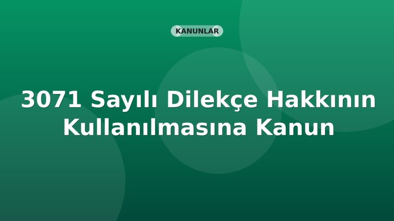 3071 Sayılı Dilekçe Hakkının Kullanılmasına Dair Kanun