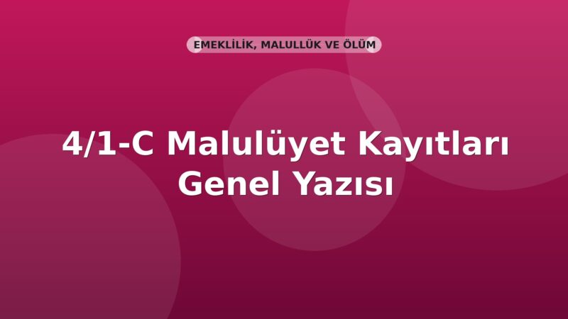 SGK 4/1-C Malulüyet Kayıtları Genel Yazısı