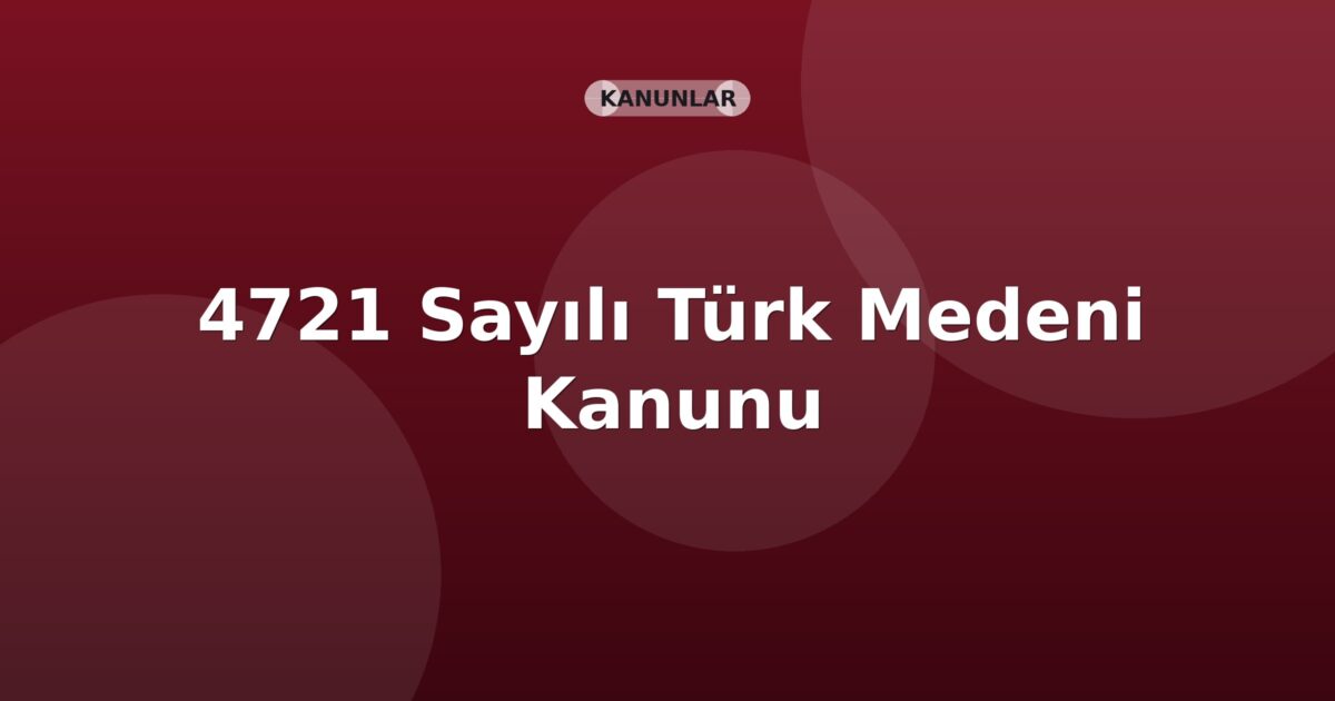 4721 Sayılı Türk Medeni Kanunu
