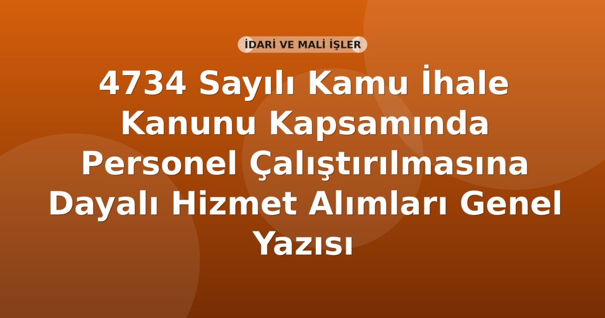 SGK 4734 Sayılı Kamu İhale Kanunu Kapsamında Personel Çalıştırılmasına Dayalı Hizmet Alımları Genel Yazısı