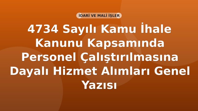 SGK 4734 Sayılı Kamu İhale Kanunu Kapsamında Personel Çalıştırılmasına Dayalı Hizmet Alımları Genel Yazısı