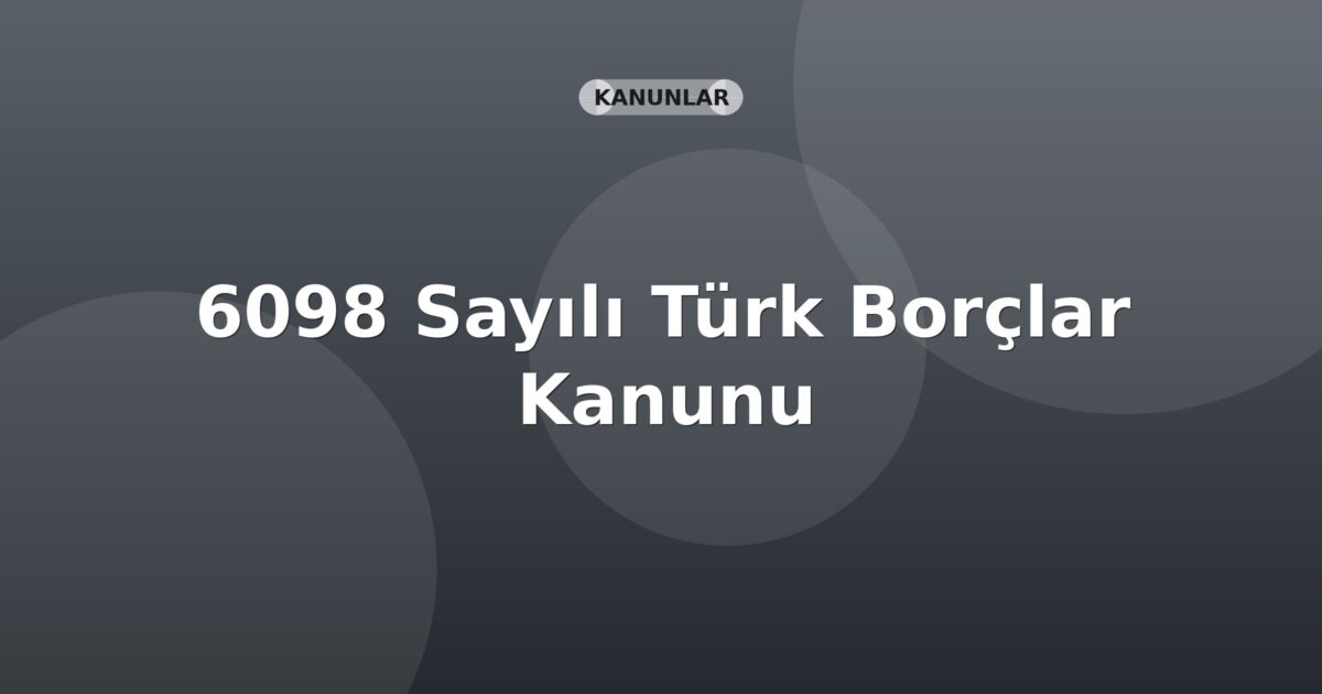 6098 Sayılı Türk Borçlar Kanunu