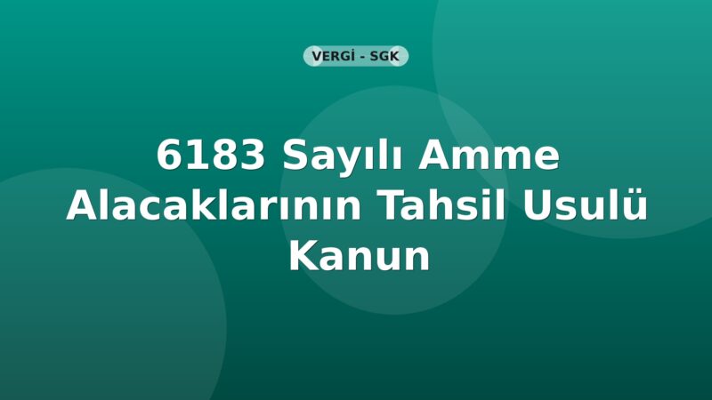 6183 Sayılı Amme Alacaklarının Tahsil Usulü Hakkında Kanun