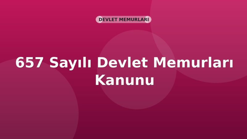 657 Sayılı Devlet Memurları Kanunu
