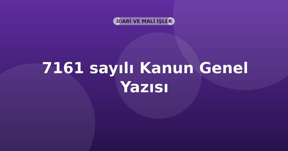 SGK 7161 Sayılı Kanun Kapsamında Sözleşmelerin Tasfiyesi veya Devri Genel Yazısı