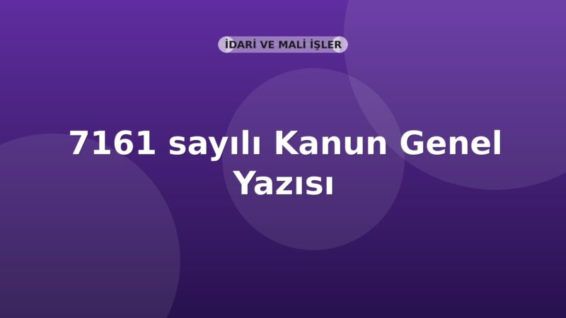 SGK 7161 Sayılı Kanun Kapsamında Sözleşmelerin Tasfiyesi veya Devri Genel Yazısı