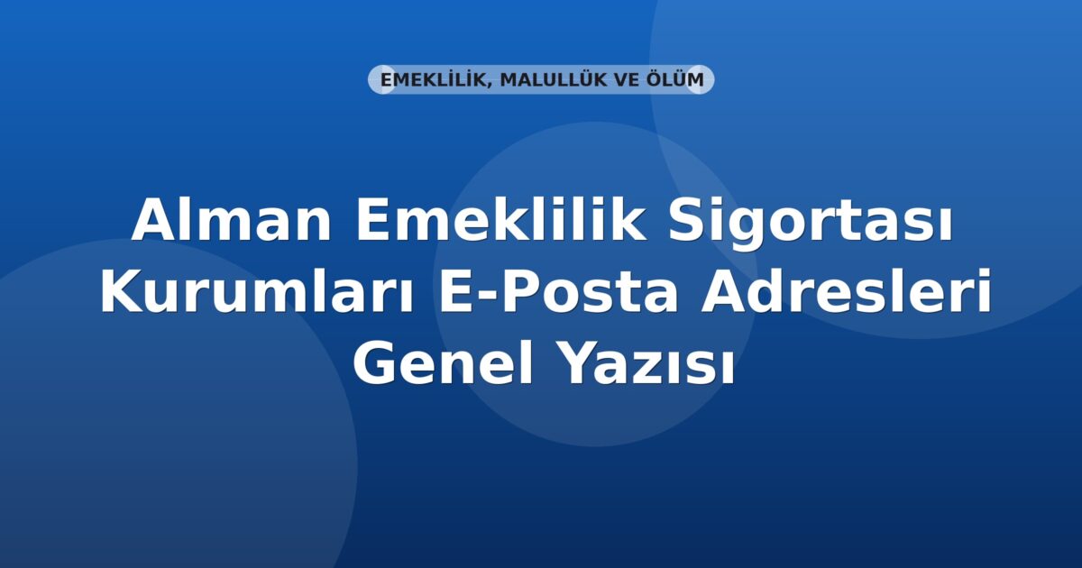 SGK Alman Emeklilik Sigortası Kurumları E-Posta Adresleri Genel Yazısı