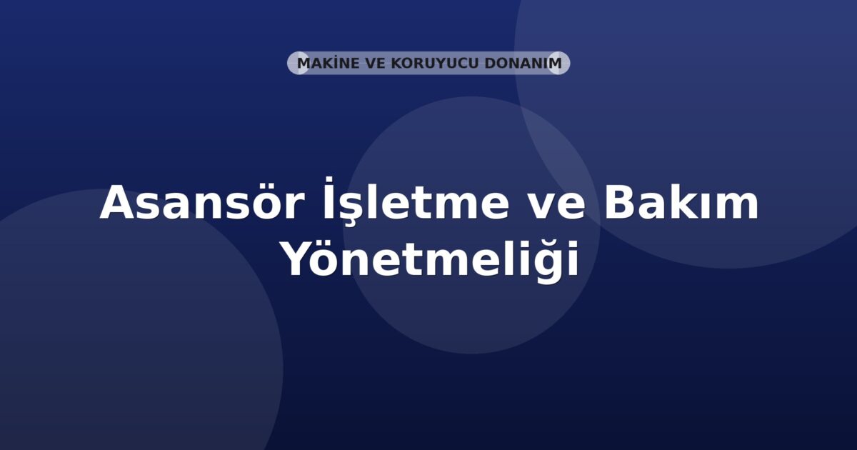 Asansör İşletme ve Bakım Yönetmeliği