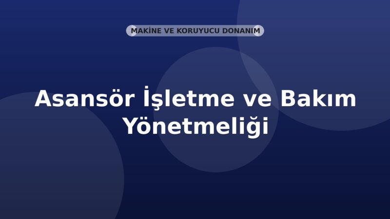 Asansör İşletme ve Bakım Yönetmeliği