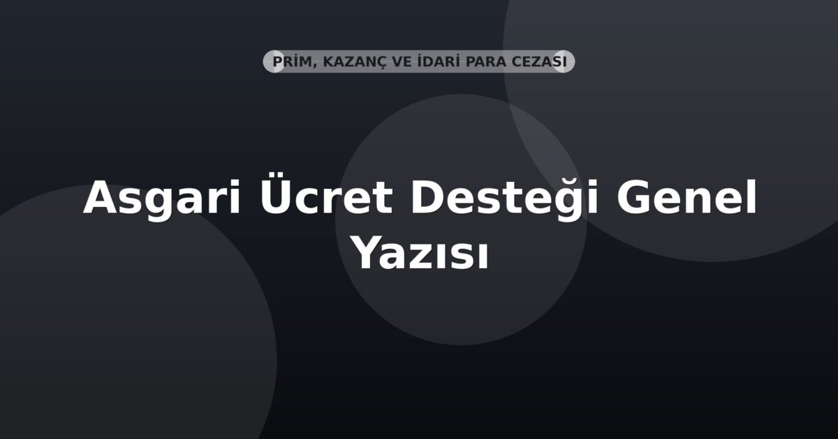 SGK Asgari Ücret Desteği Genel Yazısı