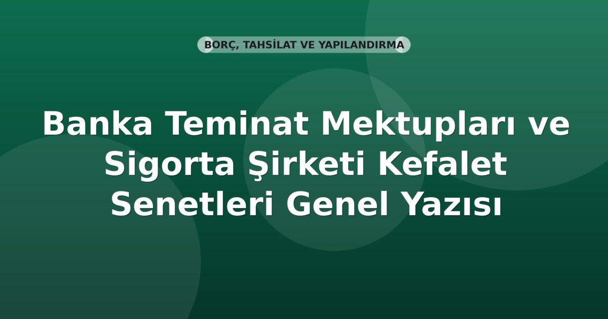 SGK Banka Teminat Mektupları ve Sigorta Şirketi Kefalet Senetleri Genel Yazısı