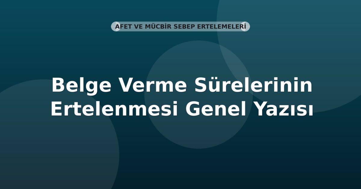 SGK Belge Verme Sürelerinin Ertelenmesi Genel Yazısı