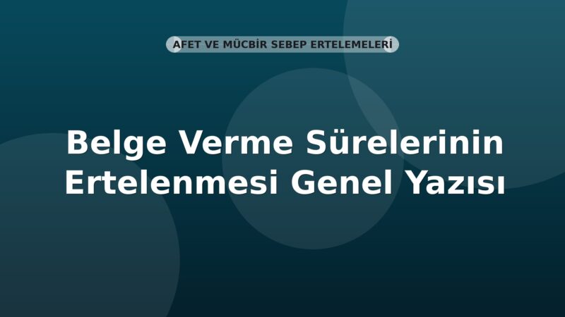 SGK Belge Verme Sürelerinin Ertelenmesi Genel Yazısı