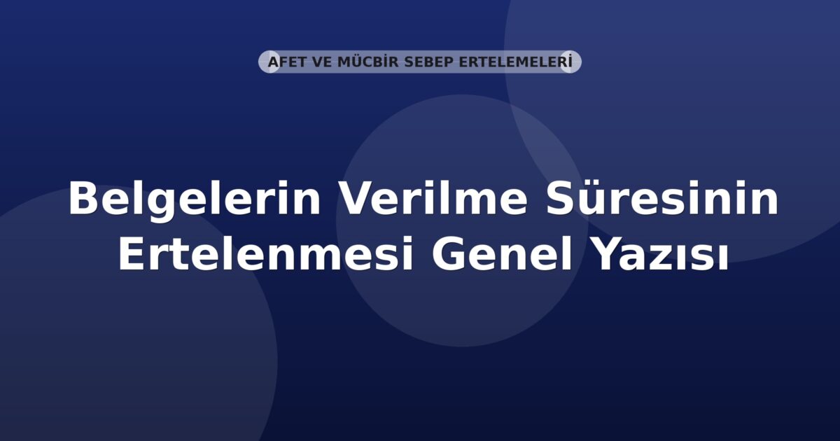 SGK Belgelerin Verilme Süresinin Ertelenmesi Genel Yazısı