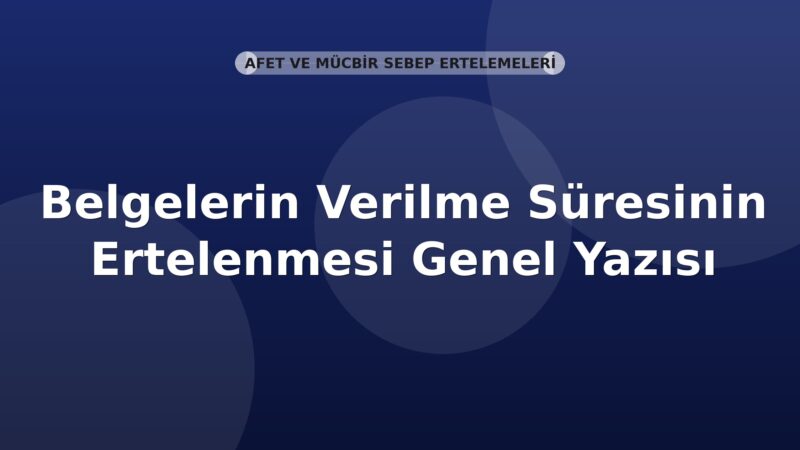SGK Belgelerin Verilme Süresinin Ertelenmesi Genel Yazısı