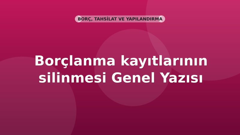 SGK Borçlanma kayıtlarının silinmesi Genel Yazısı