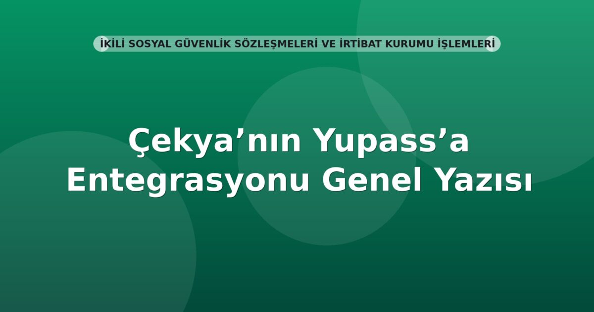 SGK Çekya’nın Yupass’a Entegrasyonu Genel Yazısı