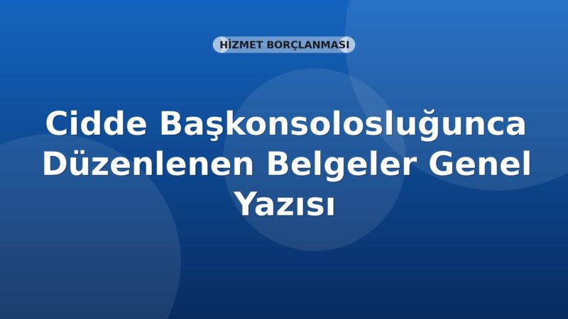 SGK Cidde Başkonsolosluğunca Düzenlenen Belgeler Genel Yazısı