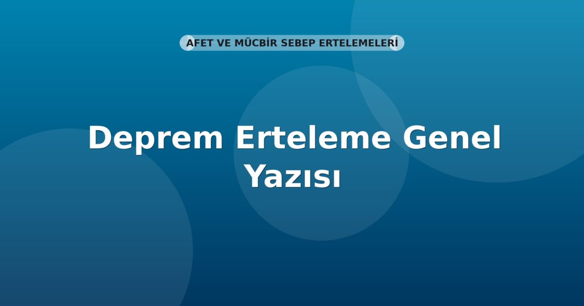 SGK Deprem Erteleme Genel Yazısı