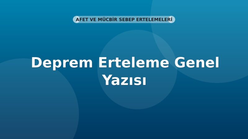 SGK Deprem Erteleme Genel Yazısı