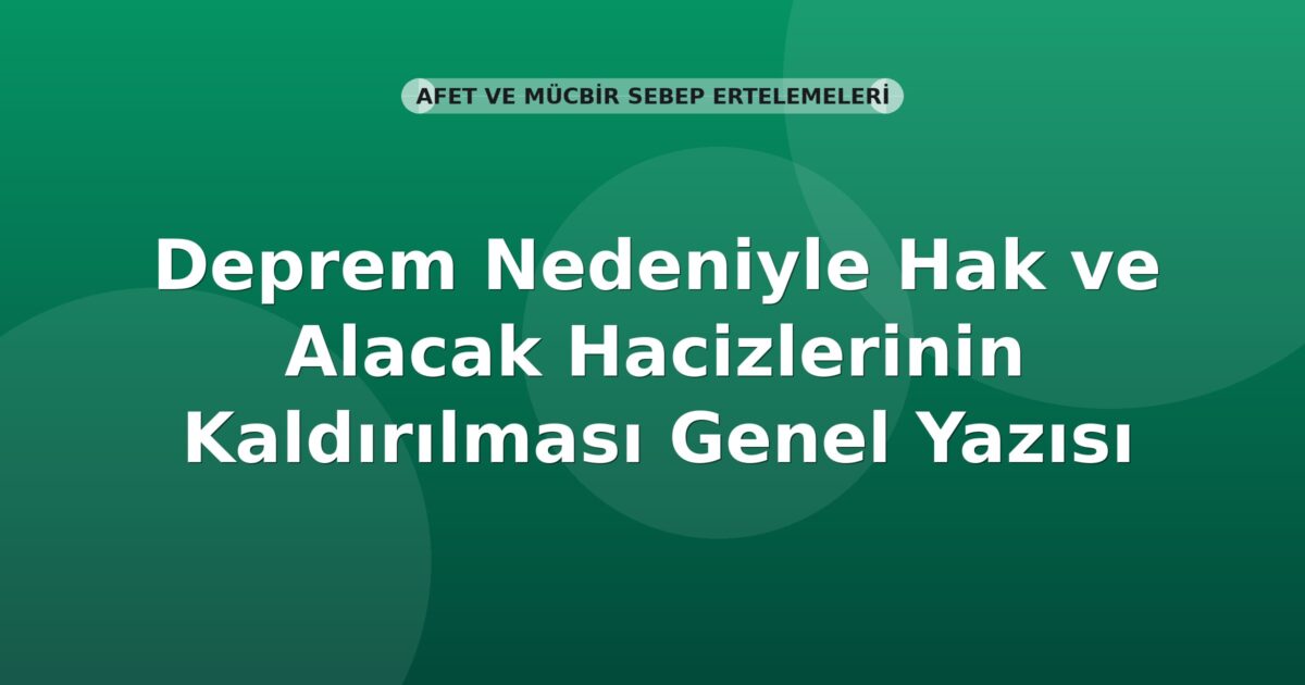 SGK Deprem Nedeniyle Hak ve Alacak Hacizlerinin Kaldırılması Genel Yazısı