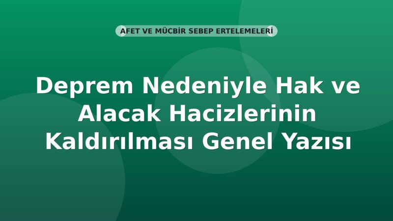 SGK Deprem Nedeniyle Hak ve Alacak Hacizlerinin Kaldırılması Genel Yazısı