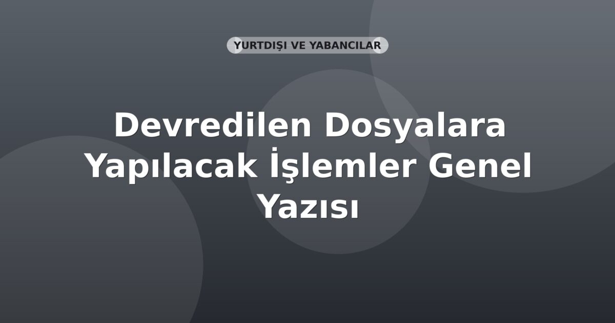 SGK Devredilen Dosyalara Yapılacak İşlemler Genel Yazısı