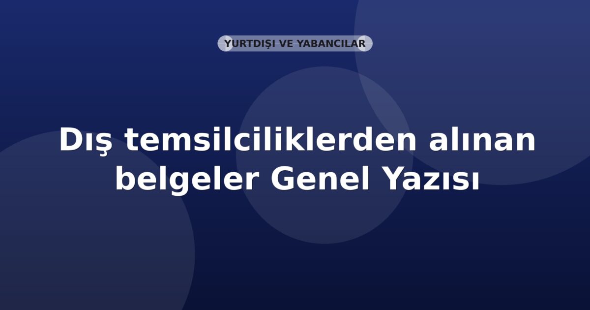 SGK Dış temsilciliklerden alınan belgeler Genel Yazısı