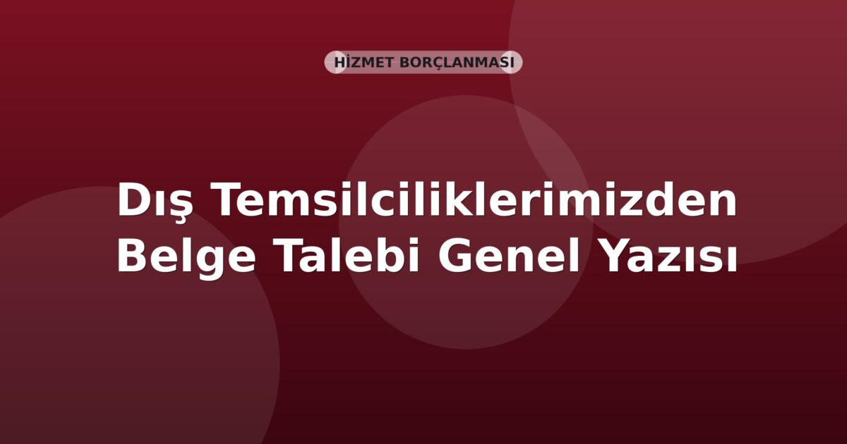 SGK Dış Temsilciliklerimizden Belge Talebi Genel Yazısı