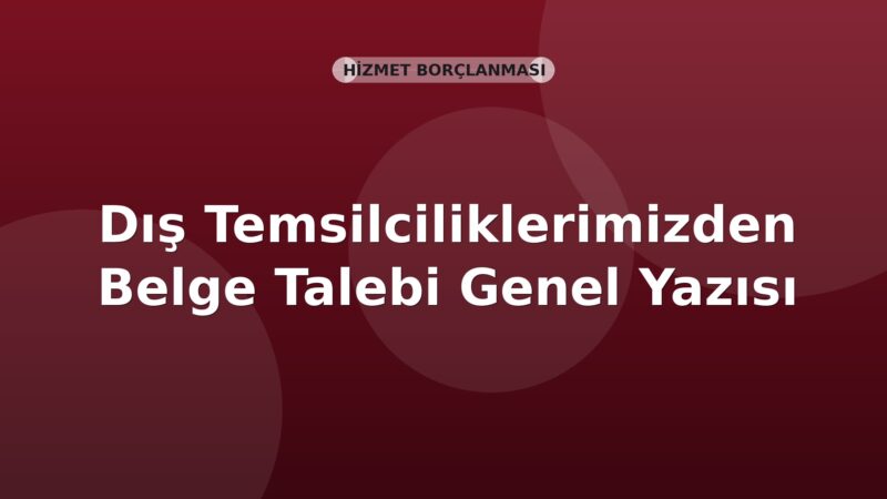SGK Dış Temsilciliklerimizden Belge Talebi Genel Yazısı
