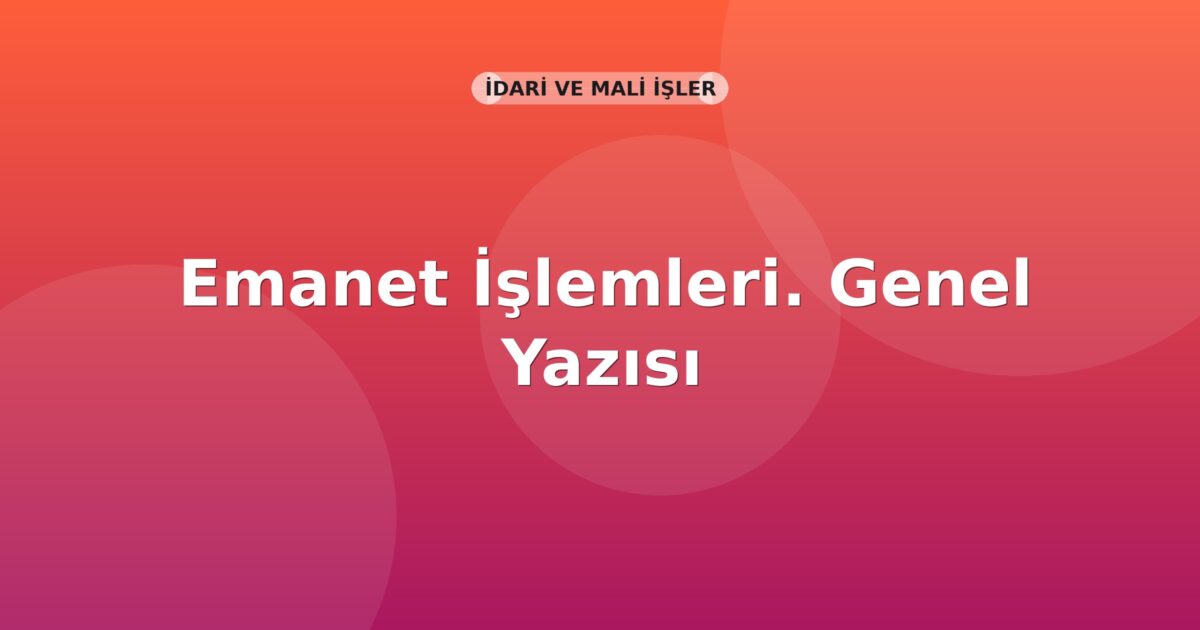 SGK Emanet İşlemleri. Genel Yazısı