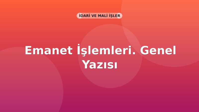 SGK Emanet İşlemleri. Genel Yazısı