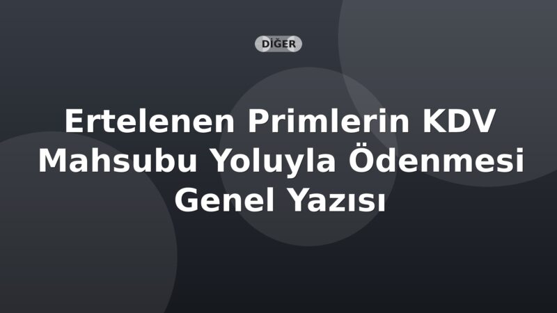 SGK Ertelenen Primlerin KDV Mahsubu Yoluyla Ödenmesi Genel Yazısı