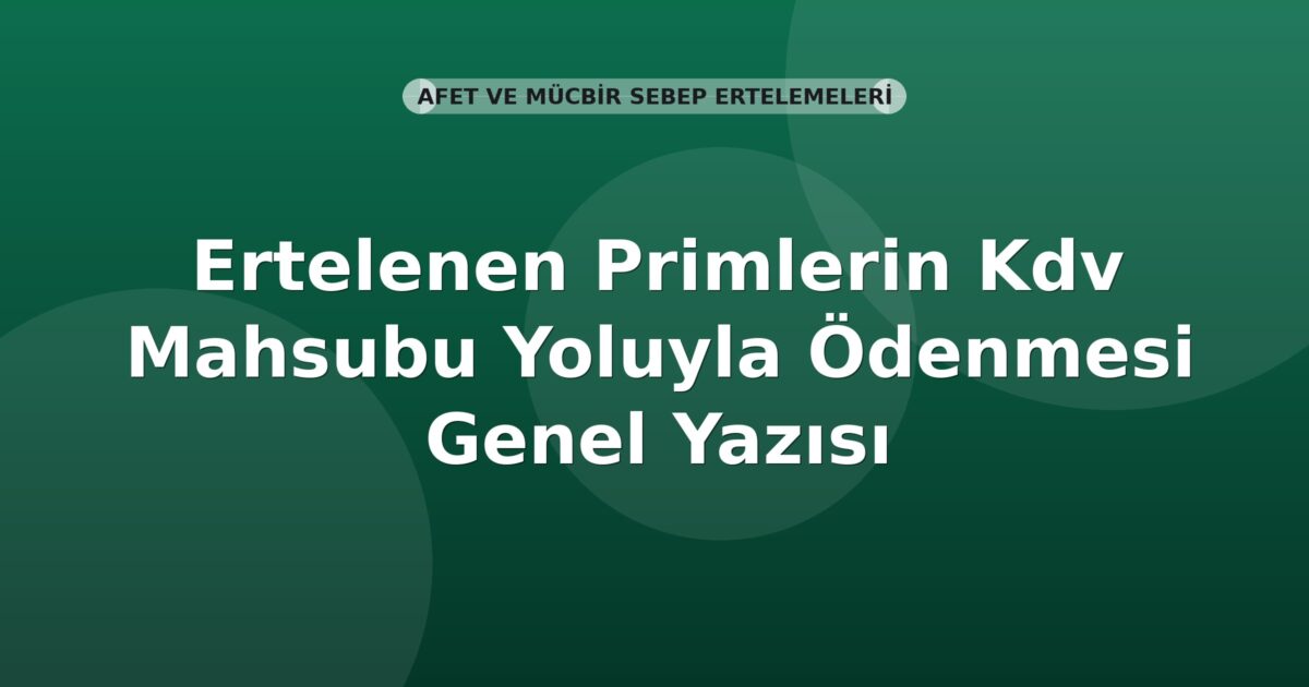 SGK Ertelenen Primlerin Kdv Mahsubu Yoluyla Ödenmesi Genel Yazısı