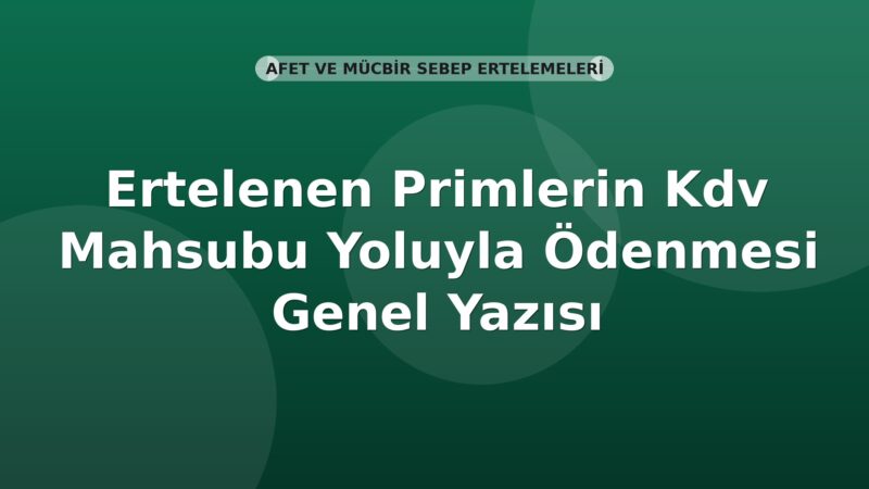 SGK Ertelenen Primlerin Kdv Mahsubu Yoluyla Ödenmesi Genel Yazısı