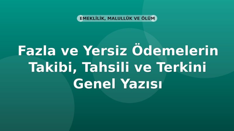 SGK Fazla ve Yersiz Ödemelerin Takibi, Tahsili ve Terkini Genel Yazısı