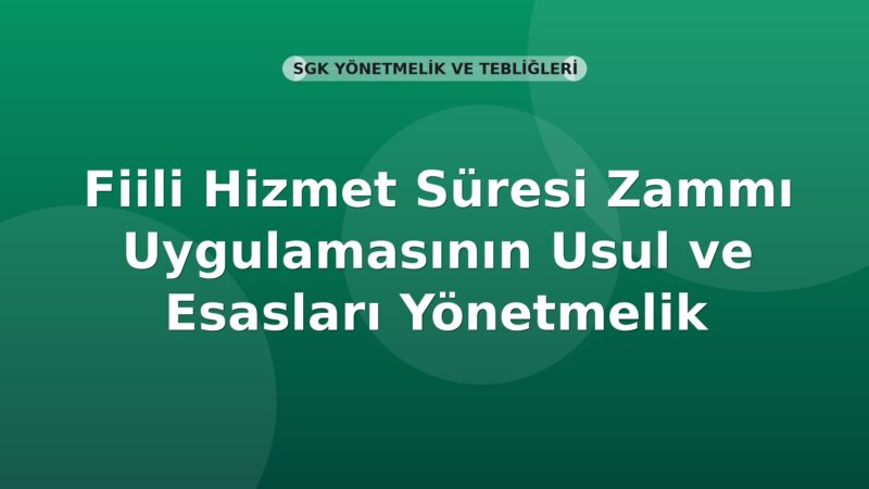SGK Fiili Hizmet Süresi Zammı Uygulamasının Usul ve Esasları Yönetmelik