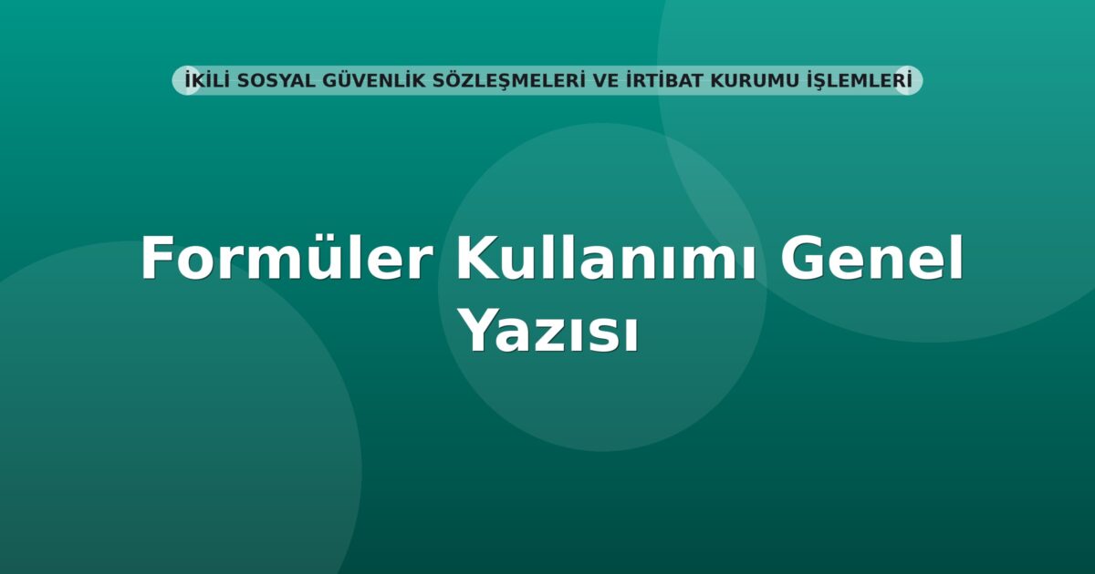 SGK Formüler Kullanımı Genel Yazısı