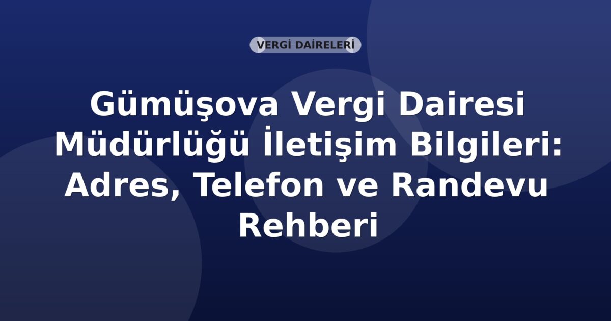 Gümüşova Vergi Dairesi Müdürlüğü İletişim Bilgileri: Adres, Telefon ve Randevu Rehberi