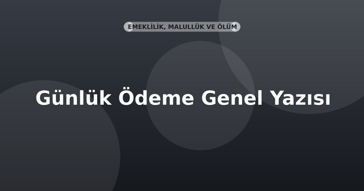 SGK Günlük Ödeme Genel Yazısı