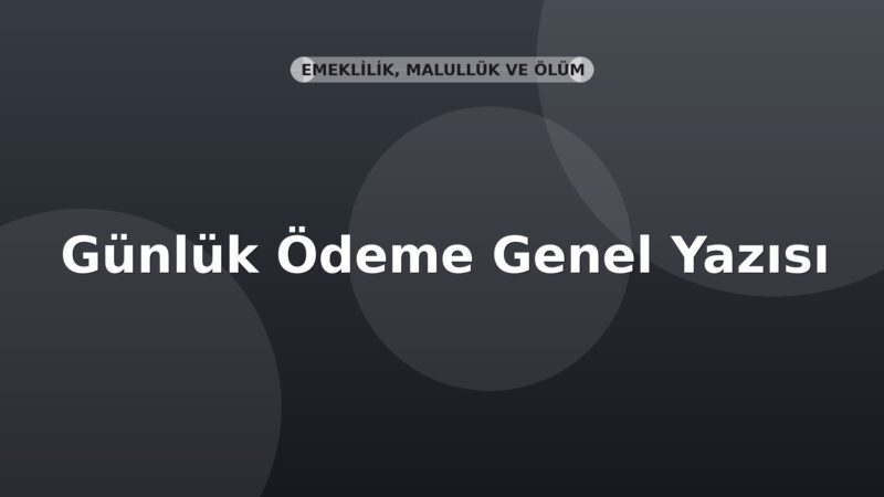 SGK Günlük Ödeme Genel Yazısı