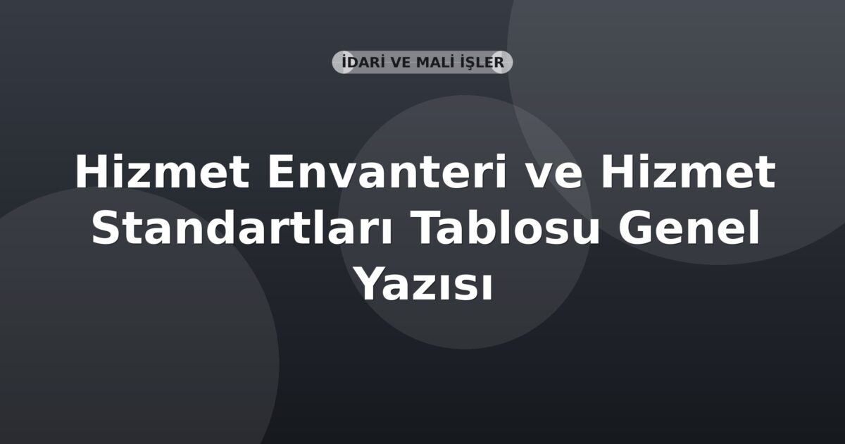 SGK Hizmet Envanteri ve Hizmet Standartları Tablosu Genel Yazısı