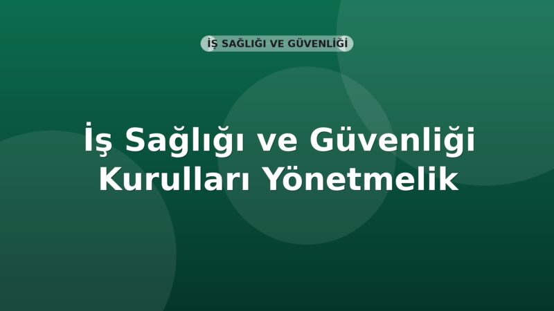 İş Sağlığı ve Güvenliği Kurulları Yönetmelik